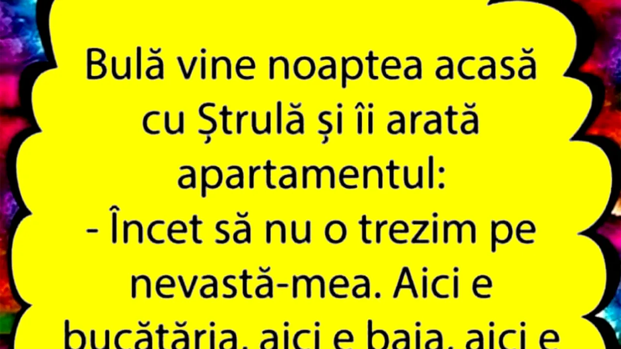 BANC | Bulă vine noaptea acasă, cu Ștrulă, ca să-i arate apartamentul
