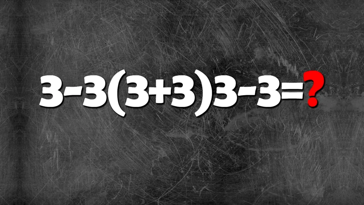 TEST IQ la care și geniile greșesc | Calculați cu atenție 3-3(3+3)3-3