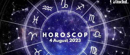 VIDEO| Horoscopul de vineri, 4 august 2023. Anumiți nativi ar trebui să fie precauți cu gestionarea banilor