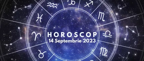 VIDEO | Horoscop zilnic joi, 14 septembrie 2023. Simți nevoia de deconectare de la toate activitățile cotidiene