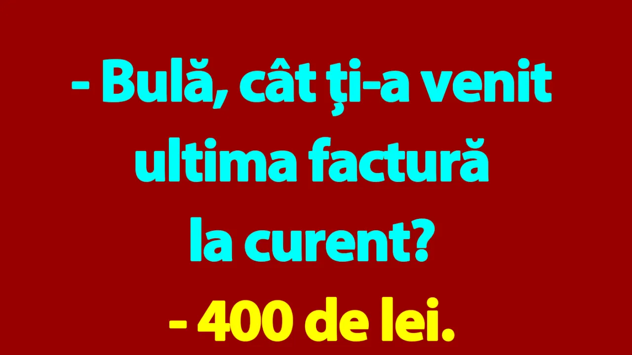 BANC | Bulă și ultima factură la curent