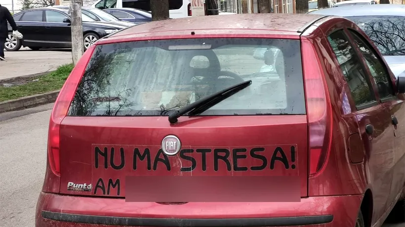 Imagine virală | Ce mesaj și-a lipit acest ȘOFER din Botoșani, pe mașină: „Nu mă stresa! Am...”