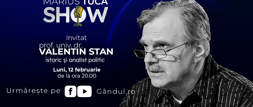 Marius Tucă Show începe luni, 12 februarie, de la ora 20.00, live pe gandul.ro. Invitat: prof. univ. dr. Valentin Stan