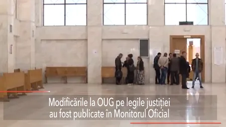 Modificările la OUG pe legile JUSTIȚIEI, publicate în Monitorul Oficial