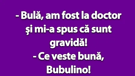 BANC | „Bulă, am fost la doctor și mi-a spus că sunt gravidă!”