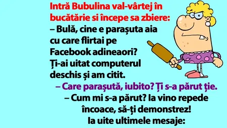 BANC | „Bulă, cine e parașuta aia cu care flirtai pe Facebook adineaori?”
