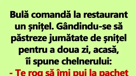 BANC | Bulă comandă la restaurant un șnițel