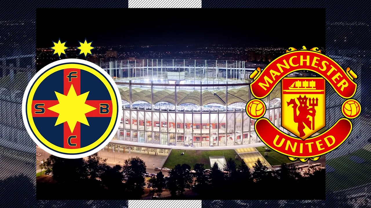 Cod roșu de meci în București. Măsuri speciale la FCSB-Manchester Utd. Pe unde au acces suporterii români