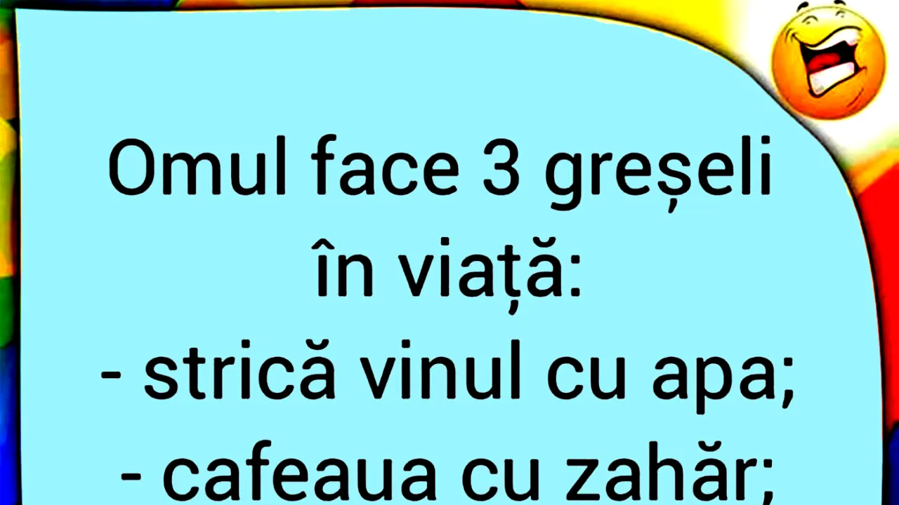 BANCUL ZILEI | Omul face 3 greșeli în viață