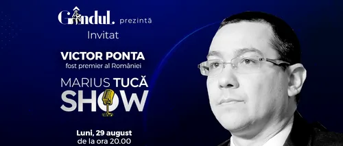 Marius Tucă Show începe luni, 29 august, de la ora 20.00, live pe gândul.ro