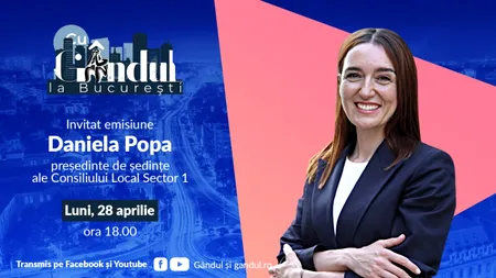 ‘’Cu Gândul la București’’ începe luni, 28 aprilie, de la ora 18.00. Invitată: Daniela Popa