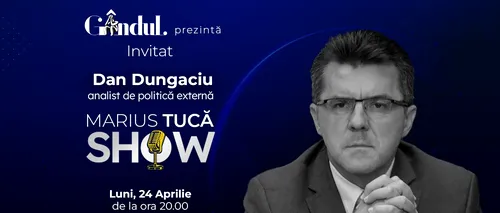 Marius Tucă Show începe luni, 24 aprilie, de la ora 20.00, live pe gândul.ro. Invitatul zilei este prof. univ. Dan Dungaciu