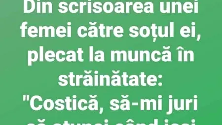 BANCUL ZILEI. Scrisoarea unei femei către soțul plecat la muncă în străinătate: „Să-mi juri..”