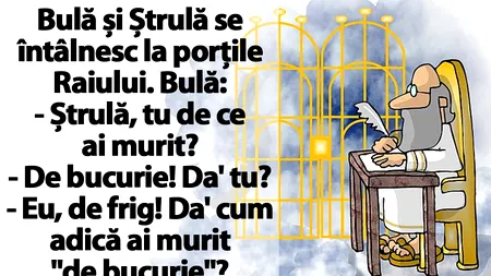 BANCUL ZILEI | Bulă și Ștrulă se întâlnesc la porțile Raiului: 