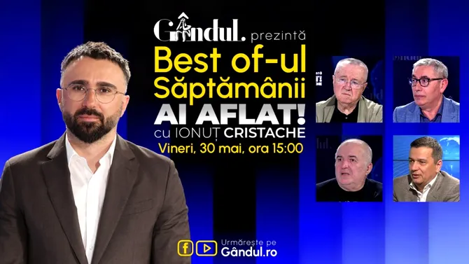 Gândul prezintă BEST OF „Ai aflat! Cu Ionuț Cristache” – vineri, 30 mai, de la ora 15.00