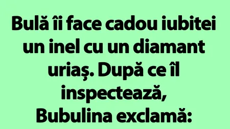BANC | Bulă îi face cadou iubitei un inel cu un diamant uriaș
