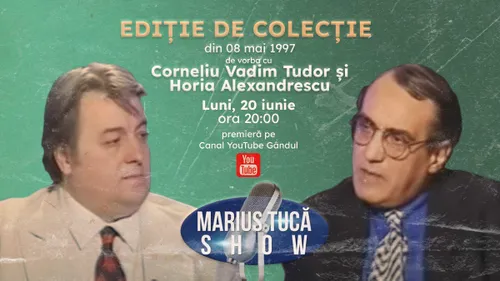Marius Tucă Show începe de la ora 20.00 pe gandul.ro cu ediții de colecție. Invitați: Corneliu Vadim Tudor, Horia Alexandrescu și Traian Băsescu