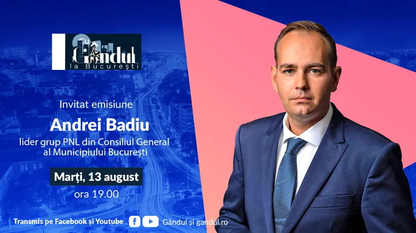 ‘’Cu Gândul la București’’ începe marți, 13 august, de la ora 19.00. Invitat: Andrei Badiu