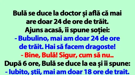 BANC | Bulă se duce la doctor și află că mai are doar 24 de ore de trăit