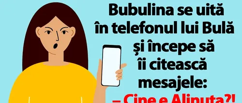 BANC | Bubulina se uită în telefonul lui Bulă: Cine e Alinuța?!