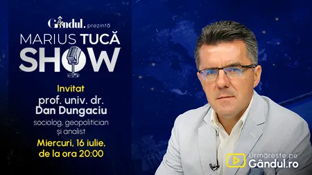 Marius Tucă Show începe miercuri, 16 iulie, de la ora 20.00, LIVE pe Gândul. Invitat: prof. univ. dr. Dan Dungaciu