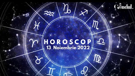 VIDEO | Horoscop duminică, 13 noiembrie 2022. Cine sunt nativii care vor avea o zi cu sensibilitate accentuată, dar și cu schimbări bruște de dispoziție