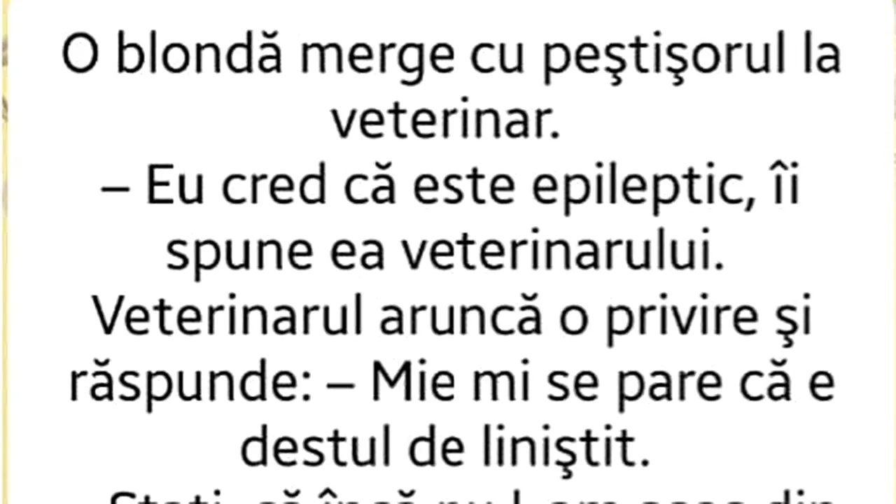 BANC | O blondă merge cu peștișorul la veterinar: „Cred că e epileptic”