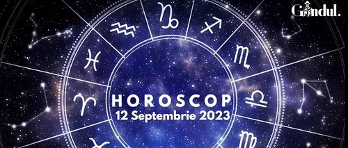 VIDEO | Horoscop zilnic marți, 12 septembrie 2023. Ești mai hotărât ca niciodată să-ți schimbi stilul de viață
