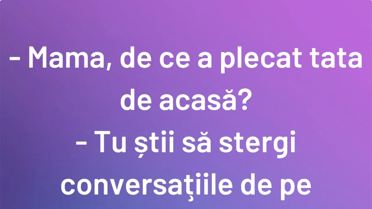 Bancul de marți | „Mamă, de ce a plecat tata de acasă?”