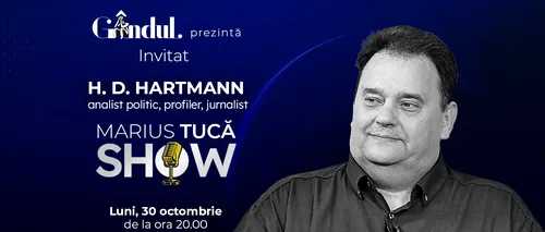 Marius Tucă Show începe luni, 30 octombrie, de la ora 20.00, live pe gandul.ro. Invitat: H. D. Hartmann