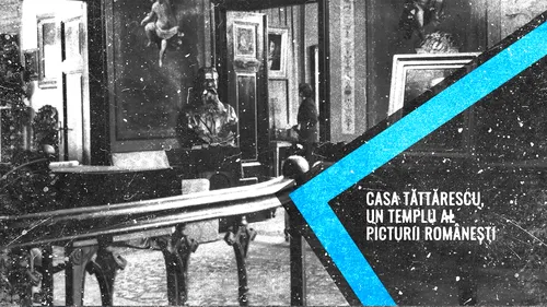 VIDEO | Casa Memorială „Gheorghe Tattarescu”, un templu al picturii românești (DOCUMENTAR)