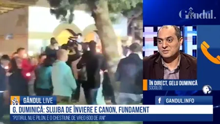 GÂNDUL LIVE. Sociologul Gelu Duminică, despre repetiția Învierii: Vedem inconștienți și cu patrafir. ÎPS Teodosie e un copil răzvrătit care a vrut să iasă în evidență