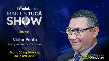 Marius Tucă Show începe marți, 30 septembrie, de la ora 20.00, live pe Gândul. Invitat: Victor Ponta