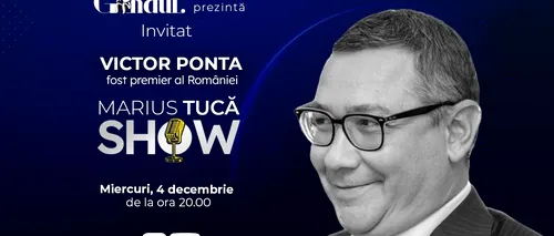 Marius Tucă Show începe luni, 4 decembrie, de la ora 20.00, live pe gandul.ro. Invitat: Victor Ponta