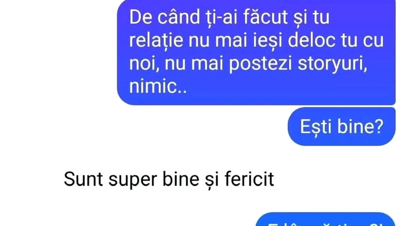 BANCUL ZILEI | „De când ți-ai făcut o relație, nu mai ieși cu noi”