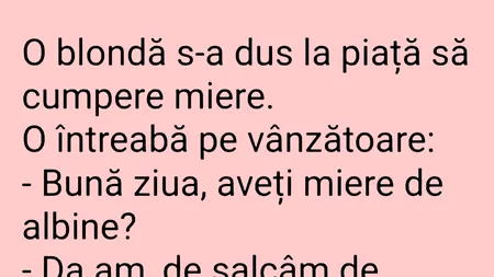 BANCUL ZILEI | O blondă s-a dus la piață să cumpere miere
