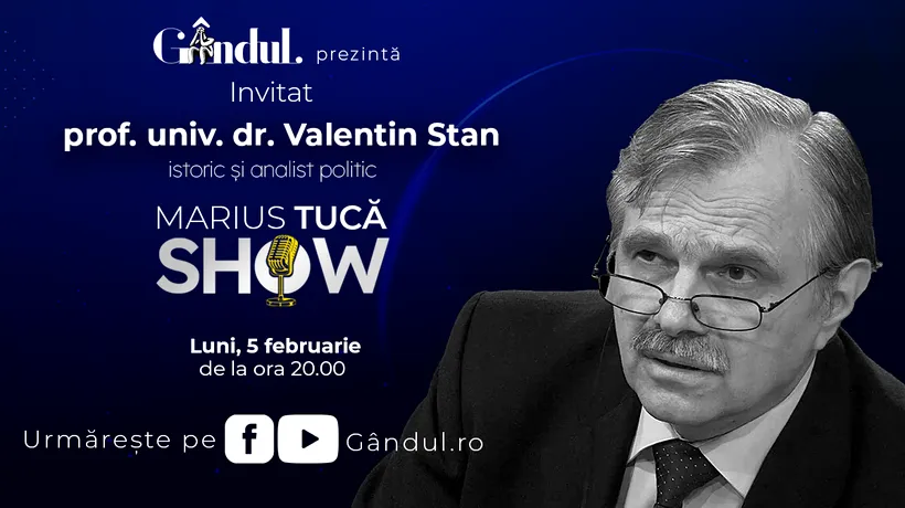 Marius Tucă Show începe luni, 5 februarie, de la ora 20.00, live pe gandul.ro. Invitat: prof. univ. dr. Valentin Stan