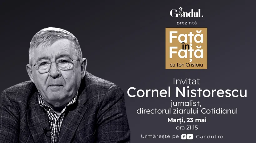 „Față în față cu Ion CRISTOIU” începe marți, 23 mai, de la ora 21.15. Invitat: Cornel Nistorescu