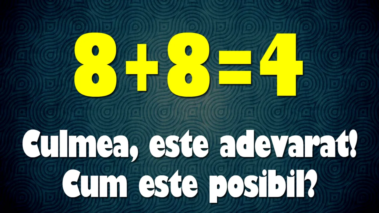 Cel mai tare test de logică | 8+8=4. Culmea, e adevărat! Cum este posibil?