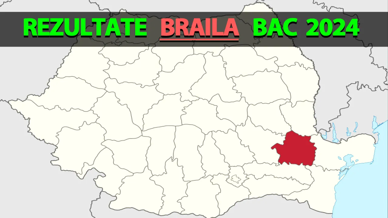 Rezultate Bacalaureat 2024 în Brăila | Notele, afișate pe EDU.RO