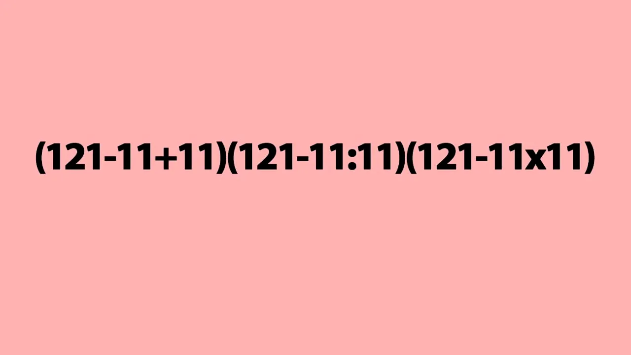 TEST IQ | Cât face (121-11+11)(121-11:11)(121-11x11)? Geniile răspund corect în 2 secunde!
