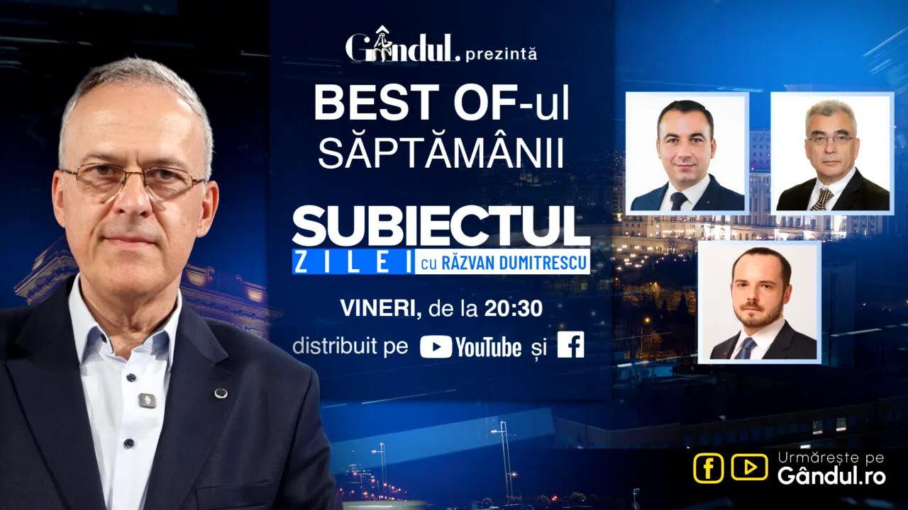Gândul prezintă Best Of „Subiectul Zilei” cu Răzvan Dumitrescu. Vineri, 31 iulie, de la ora 20.30