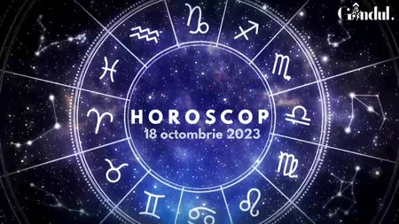 VIDEO | Horoscop 18 octombrie 2023. Încearcă să ignori tensiunile din jurul tău