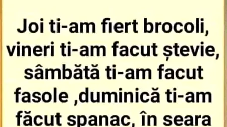 BANCUL ZILEI | „Joi ți-am fiert broccoli”