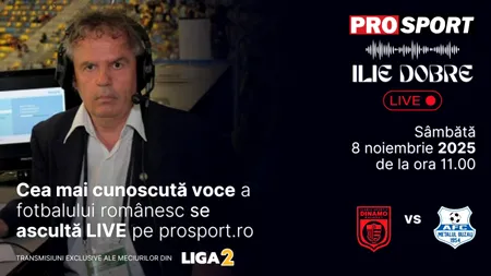Ilie Dobre comentează LIVE pe ProSport.ro meciul C.S. Dinamo București - Metalul Buzău, sâmbătă, 8 noiembrie 2025, de la ora 11.00