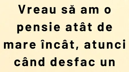 Bancul de duminică | Pensia ideală în România