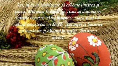 Paștele, sărbătoarea bucuriei și a tradițiilor din jurul veștii că Hristos a înviat