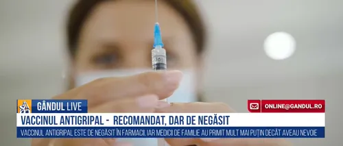 GÂNDUL LIVE. Vaccinul antigripal, recomandat, dar greu de găsit în farmacii. Reportaj cu camera ascunsă - VIDEO