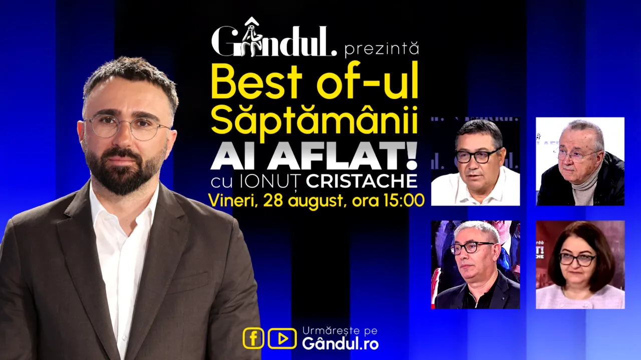 Gândul prezintă Best Of Ai aflat! Cu Ionuț Cristache - vineri, 28 august, de la ora 15.00