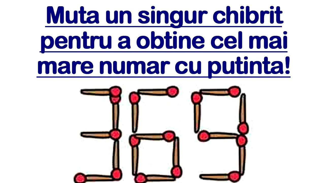 Test IQ fulger | Mută un singur chibrit pentru a obține cel mai mare număr cu putință!